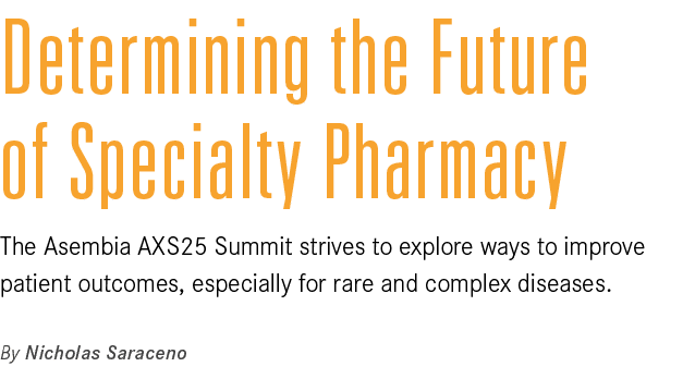 Determining the Future of Specialty Pharmacy The Asembia AXS25 Summit strives to explore ways to improve patient outc...